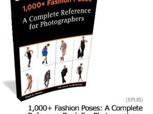 1000 Fashion Poses A Complete Reference Book For Photographers