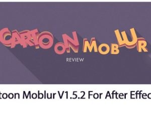 Cartoon Moblur V1.5.2 For After Effect