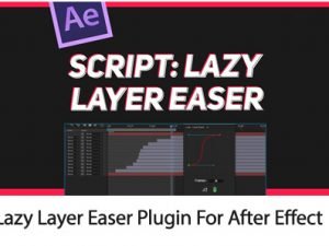 Lazy Layer Easer v.1.0.1 Plugin For After Effects