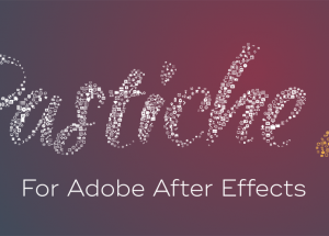 pastiche v1.3 Plugin For After Effect